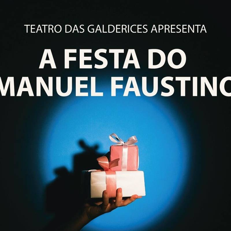Teatro das Galdeirices apresenta “a Festa do Manuel Faustino”